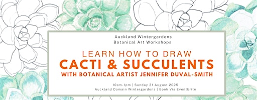 Cacti and succulents - Botanical Art Workshop | Domain Wintergardens