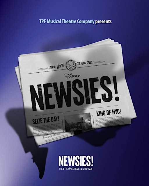TPF Musical Theatre Company Presents Disney NEWSIES | Dylan Thomas Theatre