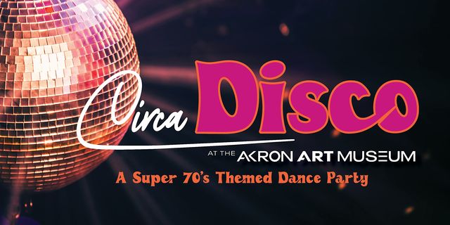 Circa: Disco | Akron Art Museum