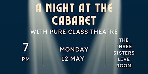 A Night At The Cabaret- With Pure Class Theatre | The Three Sisters