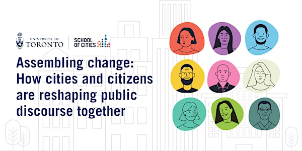 Assembling Change: How cities and citizens are reshaping public discourse | U of T: Schwartz Reisman Innovation Campus
