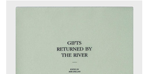 Gifts The River Returned | Iain Sinclair | Southwark Cathedral