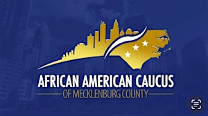 African American Caucus Mecklenburg County Democratic Party Reception | 555 S McDowell St