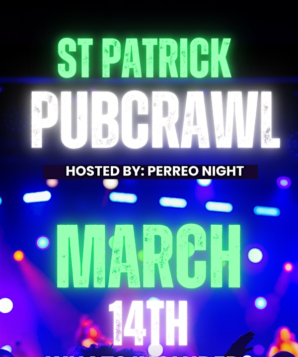 ST PATRICK PUBCRAWL ( PERREO NIGHT) | Hudsons Saskatoon