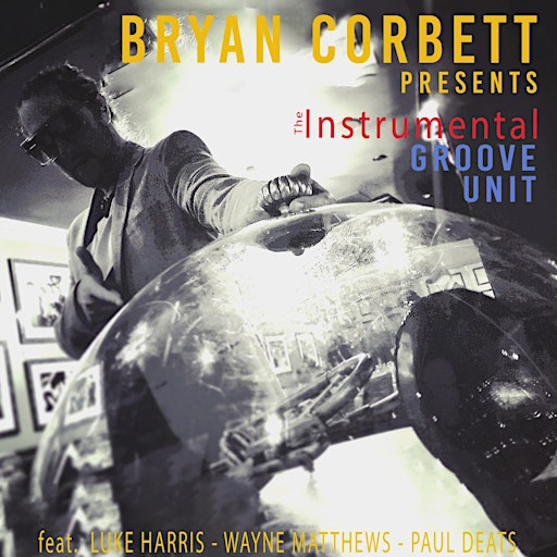 Bryan Corbett's Instrumental Groove Unit | The Wren