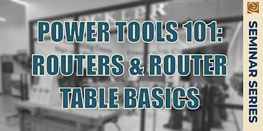 Power Tools 101: Routers & Router Table Basics | Rockler Woodworking and Hardware - Greenville