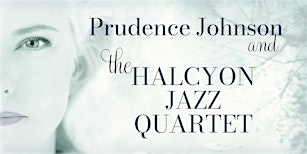 Prudence Johnson & the Halcyon Jazz Quartet | Dunsmore Jazz Room