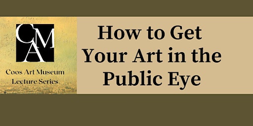 How to Get Your Art in the Public Eye | Coos Art Museum