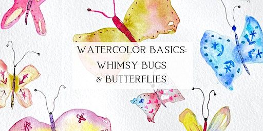 Watercolor Basics: Whimsy Bugs & Butterflies | Dreamhouse Studios