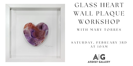 Glass Heart Wall Plaque Workshop with Mary Torres | Ardest Gallery