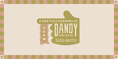 DRAW! at Dandy with Katie Gamb | Dandy