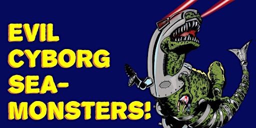 EVIL CYBORG SEA MONSTERS | Aces and Eights Saloon Bar