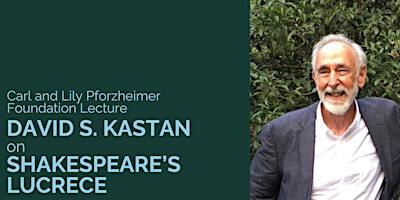 Lecture: David S. Kastan on Shakespeare's Lucrece | Harry Ransom Center
