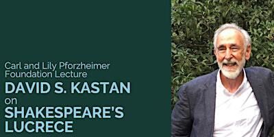 Lecture: David S. Kastan on Shakespeare's Lucrece | Harry Ransom Center