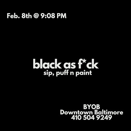 Black As F*ck! Sip, Puff n Paint @ Baltimore's BEST Art Gallery! | In My Lifetime: Mini Hip-Hop Museum