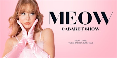 MEOW CABARET SHOW | 280 Cleveland St