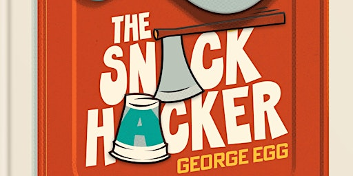 Author Event & Demonstration, The Snack Hacker, George Egg | Cookbookbake