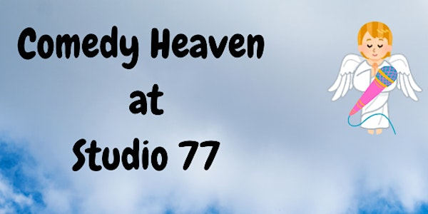 Comedy Heaven at Studio 77 | Studio 77