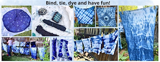 Shibori Indigo Dyeing Workshop, for Adults/Teens | Instructor's home garden 'studio'