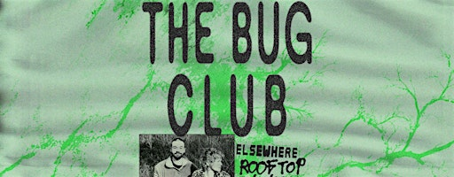 The Bug Club, Golomb | Elsewhere - The Rooftop