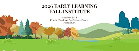 Early Learning Fall Institute 2026 Vendor Registration | Prairie Meadows