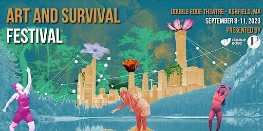Art and Survival Festival | Double Edge Theatre