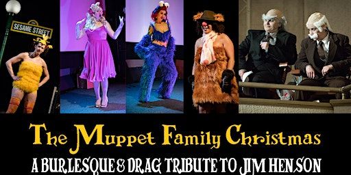 The Muppet Family Christmas - A Burlesque & Drag Tribute to Jim Henson | Cinema Salem