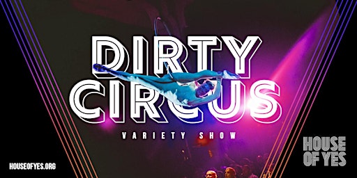 DIRTY CIRCUS · Variety Show | House of Yes