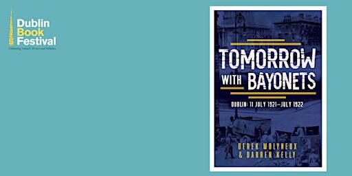 Tomorrow with Bayonets | Royal Dublin Society (RDS)