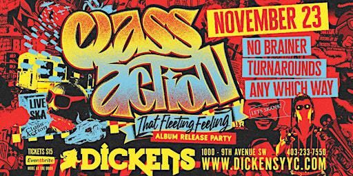 Class Action Album Release Party w/ No Brainer, Turnarounds, Any Which Way | Dickens