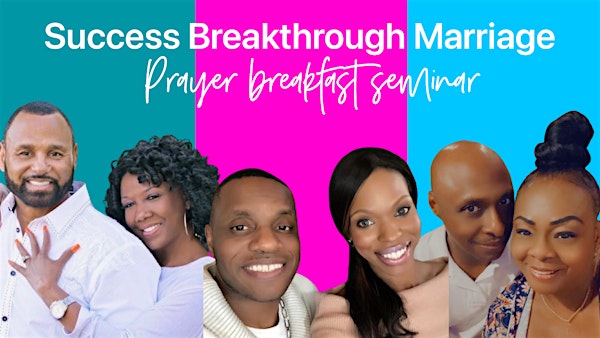 Success Breakthrough Marriage/Prayer breakfast seminar | 540 W Lancaster Blvd