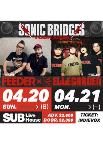 FEEDER x ELLEGARDEN Sonic Bridges Tour FEEDER x ELLEGARDEN Sonic