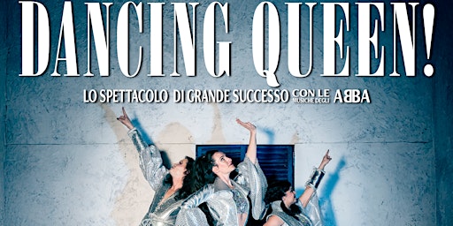 DANCING QUEEN! - Tributo agli ABBA | Teatro Francesco Torti