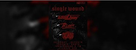 Single Wound, Soulthief, Blank & Cruel Intent | The Baby G