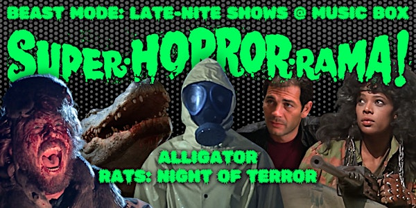 SUPER-HORROR-RAMA! - BEAST MODE | Music Box Theatre