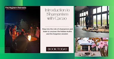 Introduction to shamanism with cacao ceremony level 1 | The Haybarn Wedding Venue