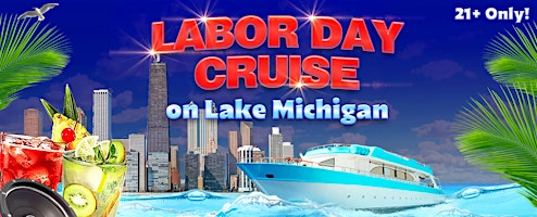 Labor Day Cruise on Lake Michigan | 21+ | Live DJ | Full Bar | Sightseer Boat located at Monroe Harbor (See map and directions at bottom of page for exact location)