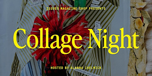 Collage Night: Wednesday, March 11 | Issues Magazine Shop