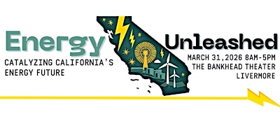 Energy Unleashed: Catalyzing California's Energy Future | Bankhead Theater