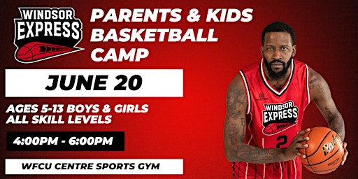 Windsor Express Parents & Kids Basketball Camp | WFCU Centre Sports Gym