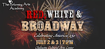 Performing Arts Academy Presents Red, White, & Broadway(THURS NIGHT) | Chalmette High Cultural Arts Center