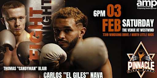 Pinnacle Fight Night ft. Carlos "El Giles" Nava & Thomas "Candyman" Blair | The Venue at Westwind, Windsong Drive, North Little Rock, AR, USA