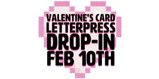Letterpress Valentine's Day Card Party - Drop In | The Soapbox: Community Print Shop & Zine Library