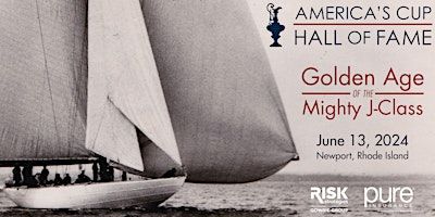 Golden Age of the Mighty J-Class in the America's Cup | The Sailing Museum & National Sailing Hall of Fame