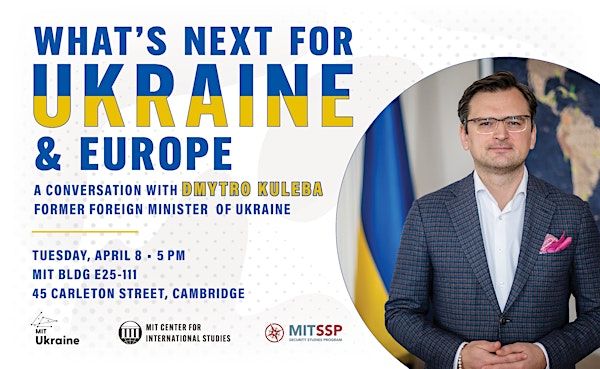 What’s next for Ukraine and Europe? A conversation with Dmytro Kuleba | MIT Building E25, Room 111