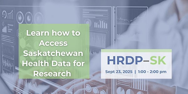 Learn How to Access Saskatchewan Health Data For Research | Health Sciences Building, Room 1130