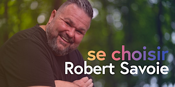 Sept-Iles:  «SE CHOISIR»  avec Robert Savoie | Centre des congrès Disco Flash Sept-Îles