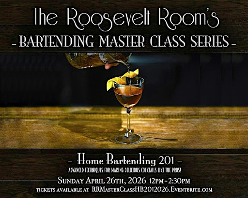 The Roosevelt Room's Master Class Series - Home Bartending 201 | The Roosevelt Room