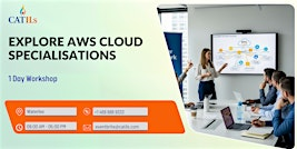 Explore AWS Cloud Specialisations: 1 Day Workshop in Waterloo | For more information on venue address, reach out to "eventbrite@catils.com"