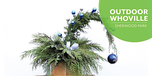 OUTDOOR Whoville Tree | Workshop| Salisbury Greenhouse Bay2 | Sherwood Park | Salisbury Greenhouse